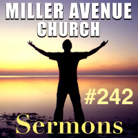 Miller Avenue Church Sermons #242