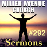 Miller Avenue Church Sermons #292