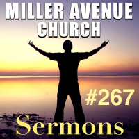 Miller Avenue Church Sermons #267