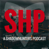 Shadowhunters Podcast EP 15