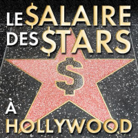 Le salaire des stars à Hollywood - Le secrets du cinéma