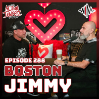 Ep. 288 Boston Jimmy