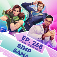 Ep. 268 - Simp-Sama (JoJos Bizarre Adventure Stone Ocean Ep. 12)