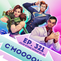 Ep. 321 - Cmooon (JoJos Bizarre Adventure Stone Ocean Ep. 34) 