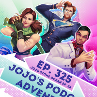 Ep. 325 - JoJos Podcast Adventure (JoJos Bizarre Adventure Stone Ocean Ep. 38 [END])