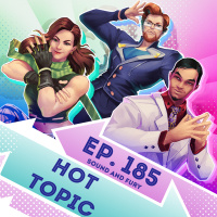 Ep. 185 - Hot Topic (Sound and Fury)