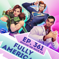 Ep. 361 - Fully American (Bocchi the Rock Eps. 4-6)