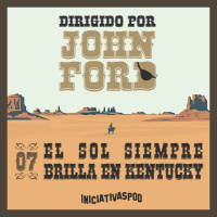 #07: EL SOL SIEMPRE BRILLA EN KENTUCKY | Comunidad [Dirigido por John Ford]