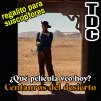 ¿Qué peli veo hoy? 1: Centauros del desierto - Episodio exclusivo para mecenas