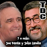 TDC Podcast - 193 - 7 o más: Joe Dante y John Landis