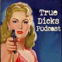 True Dicks Podcast #4 – Penny Dreadfuls, Dime Novels and Modern Day eBooks