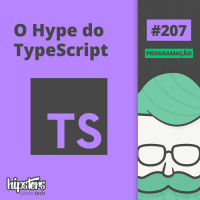 O Hype do TypeScript – Hipsters #207