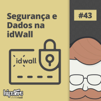 Segurança e dados na idWall – Hipsters On The Road #43