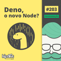 Deno, o novo Node? – Hipsters #203