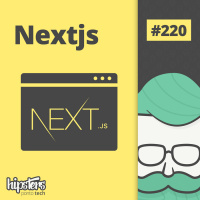 Nextjs – Hipsters Ponto Tech #220