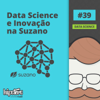 Data Science e Inovação na Suzano – Hipsters On The Road #39