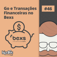 Go e transações financeiras no Bexs – Hipsters On The Road #46
