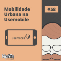 Mobilidade Urbana na Usemobile – Hipsters On The Road #58