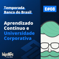 Aprendizado contínuo e universidade corporativa – Hipsters Deep Dive #008