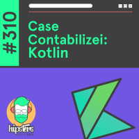 Case Contabilizei: Kotlin – Hipsters Ponto Tech #310