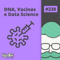 DNA, Vacinas e Data Science – Hipsters Ponto Tech #238