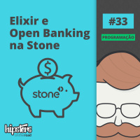 Elixir e Open Banking na Stone – Hipsters On The Road #33