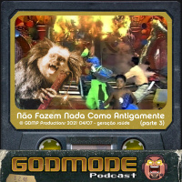 Godmode - Não Fazem Nada Como Antigamente (Parte 3)