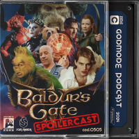 Godmode SPOILERCAST - Baldurs Gate 3 