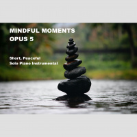Mindful Moments, Opus 5 [Episode 255, March 9, 2021]