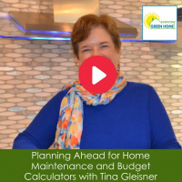 Planning Ahead for Home Maintenance and Budget Calculators with Tina Gleisner