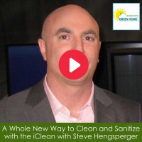 A Whole New Way to Clean and Sanitize with the iClean with Steve Tersano