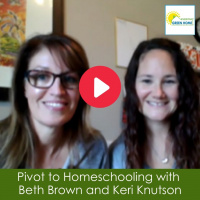 Pivot to Homeschooling with Beth Brown and Keri Knutson