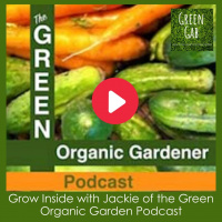 Grow Inside with Jackie of the Green Organic Garden Podcast