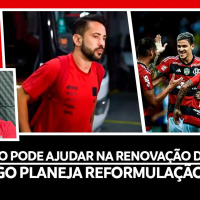 POSSÍVEL AJUDA NA RENOVAÇÃO DE E. RIBEIRO | REFORMULAÇÃO DO TIME | FLA QUER PRIORIZAR CONTRATAÇÕES
