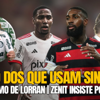CHORO DOS QUE USAM SINTÉTICO | EMPRÉSTIMO DE LORRAN | ZENIT INSISTE POR GERSON