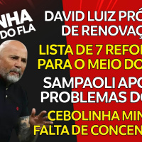 LISTA DE 7 REFORÇOS | SAMPAOLI APONTA FALHA DO FLAMENGO | RENOVAÇÃO DE DAVID LUIZ