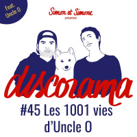 Discorama #45 - Les 1001 vies dUncle O