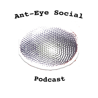 Ant-eye Social Podcast