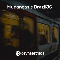 DNE 172 - Mudanças e BrazilJS