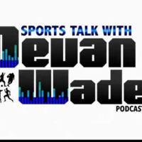 Sports Talk with Devan Wade - Episode #300