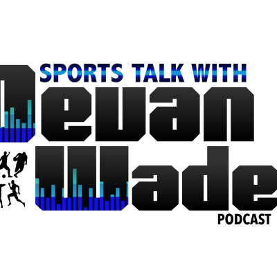 Sports Talk With Devan Wade