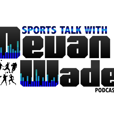 Sports Talk With Devan Wade