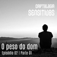 Criptologia SE01 EP02 | O Peso do Dom – Parte 01