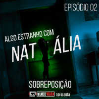 Algo Estranho com Natália | Episódio 02