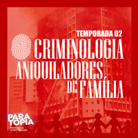 05 - Família Camargo | Criminologia | Temporada 2