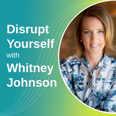 Disrupt Yourself Podcast With Whitney Johnson