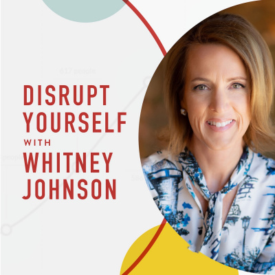 Disrupt Yourself Podcast With Whitney Johnson