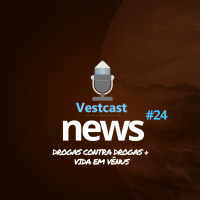 VestNews 24 - Drogas Contra Drogas + Vida em Vênus