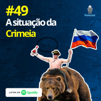 Ep. 49 - A Situação da Crimeia