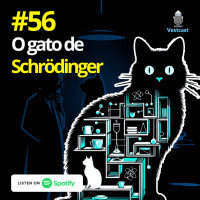 Ep. 56 - O Gato de Schrodinger